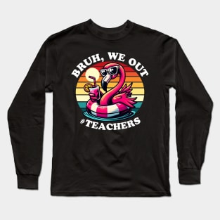 Bruh We Out Teachers Summer Long Sleeve T-Shirt